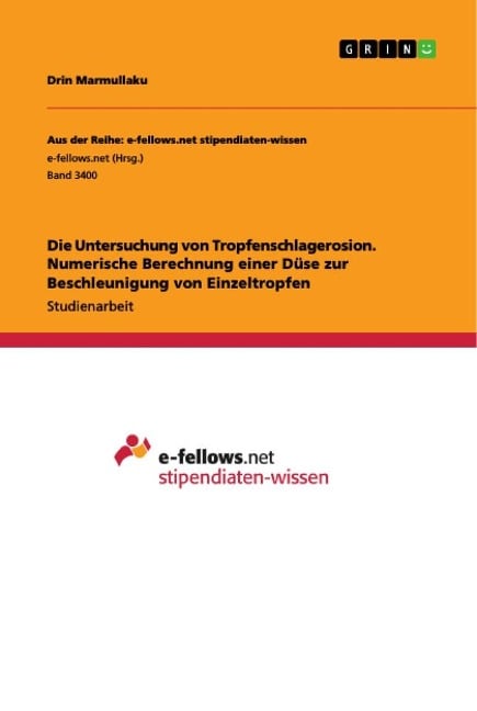 Die Untersuchung von Tropfenschlagerosion. Numerische Berechnung einer Düse zur Beschleunigung von Einzeltropfen - Drin Marmullaku