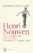 Cover-Bild zum Titel 'Henri Nouwen - Mit Leidenschaft für das Leben' von 'Wunihald Müller'