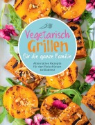 Cover-Bild zum Titel 'Vegetarisch grillen für die ganze Familie' von 'Penguin Random House Verlagsgruppe GmbH'
