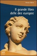 Cover-Bild zum Titel 'Il grande libro delle dee europee' von 'Daniela Nipoti'