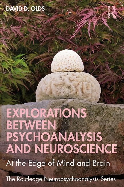 Explorations Between Psychoanalysis and Neuroscience - David D. Olds