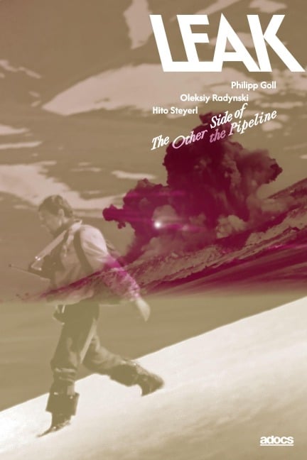 Leak. The Other Side of the Pipeline - Oleksiy Radynski, Philipp Goll, Hito Steyerl