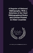 Cover-Bild zum Titel 'A Register of National Bibliography, With a Selection of the Chief Bibliographical Books and Articles Printed in Other Countries' von 'William Prideaux Courtney'