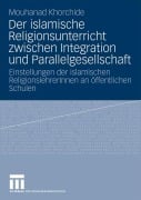 Cover-Bild zum Titel 'Der islamische Religionsunterricht zwischen Integration und Parallelgesellschaft' von 'Mouhanad Khorchide'