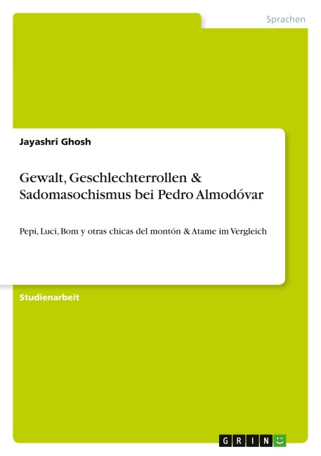 Gewalt, Geschlechterrollen & Sadomasochismus bei Pedro Almodóvar - Jayashri Ghosh