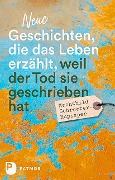 Cover-Bild zum Titel 'Neue Geschichten, die das Leben erzählt, weil der Tod sie geschrieben hat' von 'Mechthild Schroeter-Rupieper'