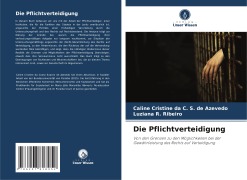 Cover-Bild zum Titel 'Die Pflichtverteidigung' von 'Caline Cristine da C. S. de Azevedo, Luziana R. Ribeiro'
