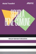 Cover-Bild zum Titel 'Scuola bene comune. Idee per ripensare l'educazione' von 'Aluisi Tosolini'