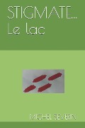 Cover-Bild zum Titel 'STIGMATE... Le lac' von 'Michel Severin'