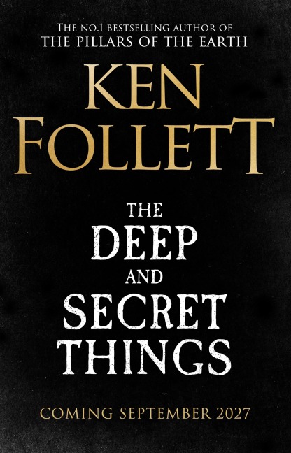 The Deep and Secret Things - Ken Follett