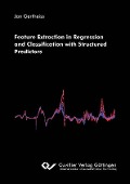 Cover-Bild zum Titel 'Feature Extraction in Regression and Classification with Structured Predictors' von ''