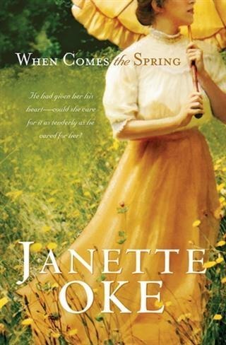 When Comes the Spring (Canadian West Book #2) - Janette Oke