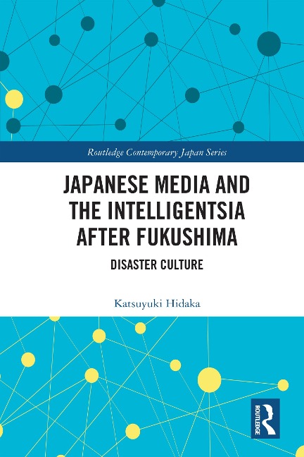 Japanese Media and the Intelligentsia after Fukushima - Katsuyuki Hidaka