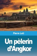 Cover-Bild zum Titel 'Un pèlerin d'Angkor' von 'Pierre Loti'