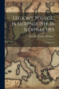 Cover-Bild zum Titel 'Legiony Polskie, 16 Sierpnia 1914-16 Sierpnia 1915; Dokumenty' von ''