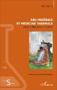 Cover-Bild zum Titel 'Eau minérale et médecine thermale' von 'Michel Jaltel'