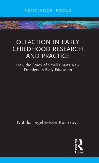 Olfaction in Early Childhood Research and Practice - Natalia Ingebretsen Kucirkova