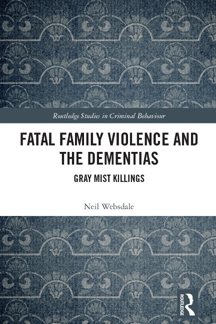 Fatal Family Violence and the Dementias - Neil Websdale