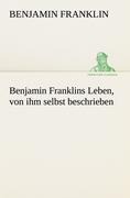 Cover-Bild zum Titel 'Benjamin Franklins Leben, von ihm selbst beschrieben' von 'Benjamin Franklin'
