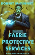 Cover-Bild zum Titel 'Faerie Protective Services (Faerie Protective Services Inc.)' von 'Robert McKinney'