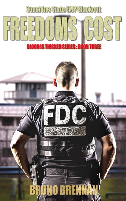 Freedoms Cost: Sunshine State EMP Blackout (Blood is Thicker Series, #3) - Bruno Brennan