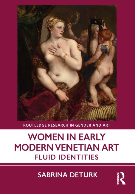 Women in Early Modern Venetian Art - Sabrina Deturk
