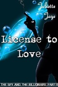 Cover-Bild zum Titel 'License to Love (The Spy and the Billionaire Part 3) (A Romance Spy Thriller)' von 'Juliette Jaye'
