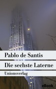 Cover-Bild zum Titel 'Die sechste Laterne' von 'Pablo De Santis'
