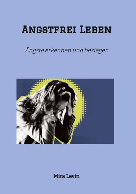 Angstfrei Leben - Mira Levin
