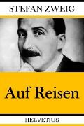 Cover-Bild zum Titel 'Auf Reisen' von 'Stefan Zweig'