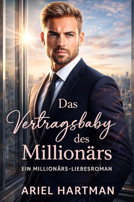Das Vertragsbaby des Millionärs: Ein Millionärs-Liebesroman - Ariel Hartman
