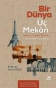 Bir Dünya Üc Mekan Anilar ve Seyahat Yazilari - Sadik Kilic