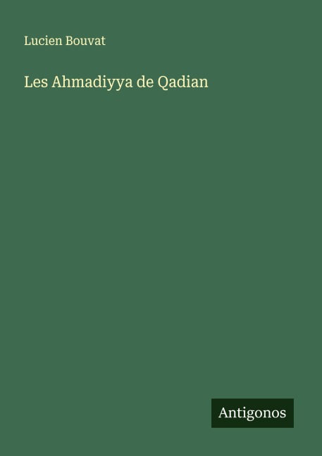 Les Ahmadiyya de Qadian - Lucien Bouvat