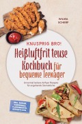 Cover-Bild zum Titel 'Knusprig Bro! Heißluftfritteuse Kochbuch für bequeme Teenager: Unnormal leckere Airfryer Rezepte für angehende Sterneköche - inkl. Burger, Sandwiches, Fladenbroten, Desserts uvm.' von 'Wilma Scherf'