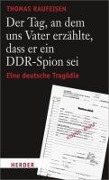 Cover-Bild zum Titel 'Der Tag, an dem uns Vater erzählte, dass er ein DDR-Spion sei' von 'Thomas Raufeisen'