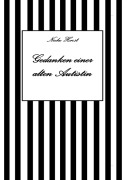 Cover-Bild zum Titel 'Gedanken einer alten Autist - Inklusion, PTBS, Trauma, Sucht, Alkoholsucht, Autismus, Asperger, hochfunktionaler Autismus, Mobbing, Ignoranz, Abwertung, Marginalisierung, Ausgrenzung, Hochsensibilität' von 'Nieke Horst'