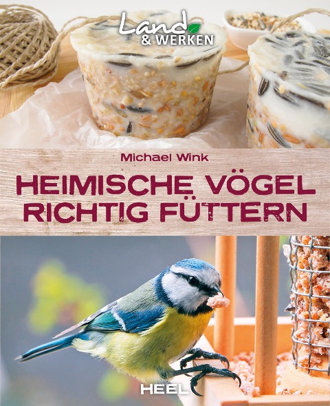 Heimische Vögel richtig füttern - Michael Wink