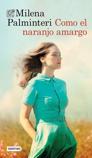 Como El Naranjo Amargo (Novela). Premio Bancarella 2025 / Like the Bitter Orange Tree (a Novel). Bancarella Prize 2025 - Milena Palminteri