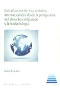 La traducción de contratos internacionales desde la perspectiva del derecho comparado y la traductología - Anabel Borja Albi