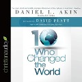Ten Who Changed the World Lib/E - Daniel L. Akin