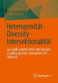 Heterogenität - Diversity - Intersektionalität - Ulrike Hormel, Marcus Emmerich