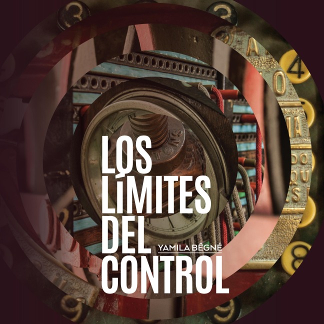 Los límites del control - Yamila Bêgné
