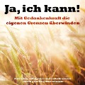 Ja, ich kann! Mit Gedankenkraft die eigenen Grenzen überwinden - Patrick Lynen