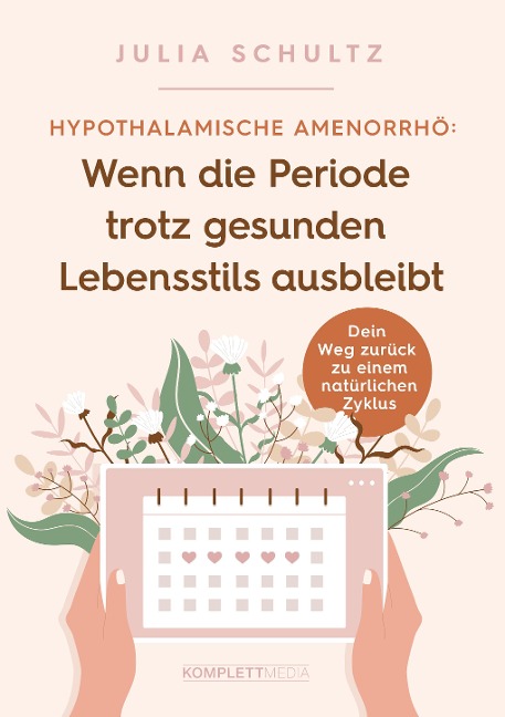 Hypothalamische Amenorrhö: Wenn die Periode trotz gesunden Lebensstils ausbleibt - Julia Schultz