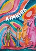 Cover-Bild zum Titel 'Kímkira' von 'Helga Cornelia Pfeifer, . Klasse illustriert von den Schüler:innen der Modellschule Graz'