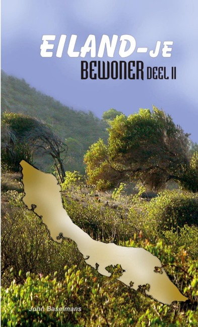 Eiland-je bewoner Deel 2 - John Baselmans