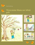 Cover-Bild zum Titel 'Wenn meine Mama zur Arbeit geht' von 'Kerstin Ursula Lang'