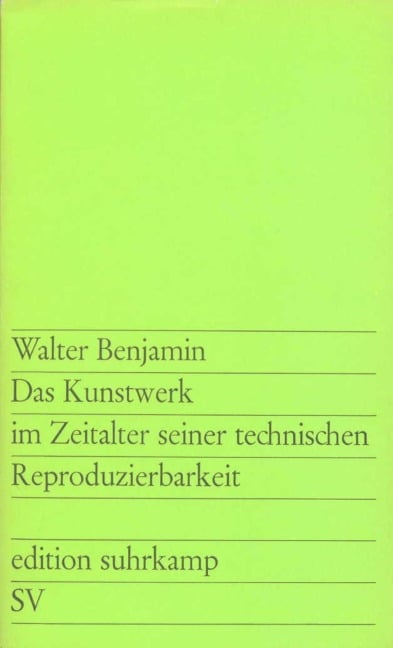 Das Kunstwerk im Zeitalter seiner technischen Reproduzierbarkeit - Walter Benjamin