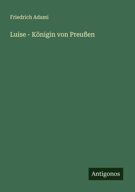 Luise - Königin von Preußen - Friedrich Adami