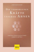 Cover-Bild zum Titel 'Die verborgenen Kräfte unserer Ahnen' von 'Christiane Leicher'